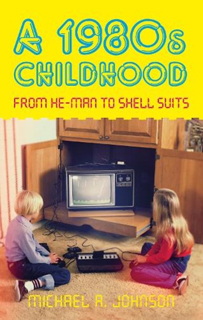A 1980s Childhood, Michael A Johnson - Paperback - 9780752463377