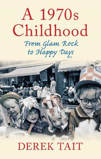 A 1970s Childhood, Derek Tait - Paperback - 9780752463445