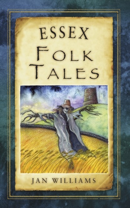 Essex Folk Tales, Jan Williams - Paperback - 9780752466002