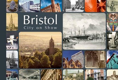 Bristol: City on Show, Andrew Foyle ; Dan Brown ; David Martyn - Paperback - 9780752470009