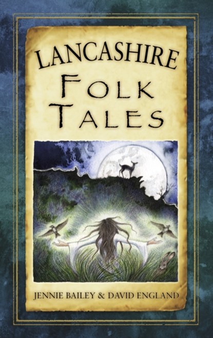 Lancashire Folk Tales, Jennie Bailey ; David England - Paperback - 9780752489933