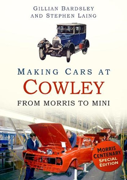 Making Cars at Cowley, Gillian Bardsley ; Stephen Laing - Paperback - 9780752491462