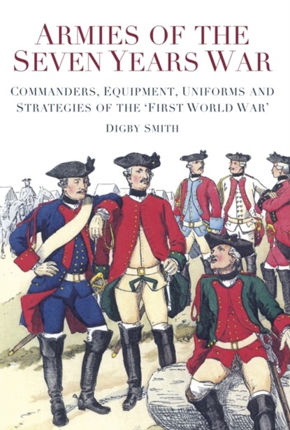 Armies of the Seven Years War, Digby Smith - Paperback - 9780752492148