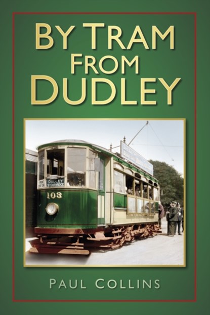 By Tram From Dudley, Paul Collins - Paperback - 9780752493169