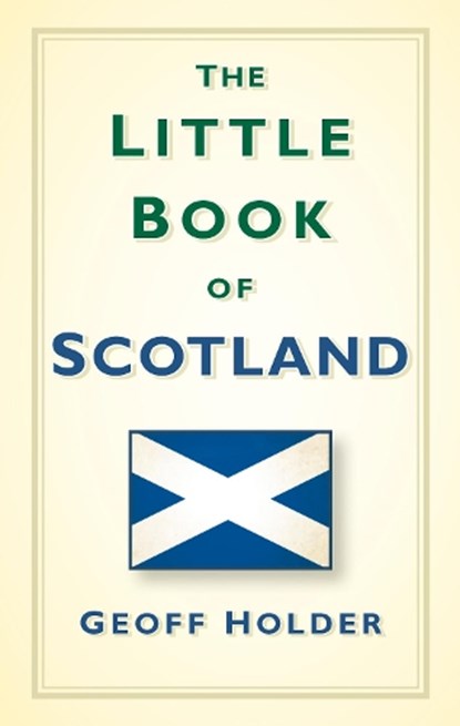 The Little Book of Scotland, Geoff Holder - Gebonden - 9780752493329