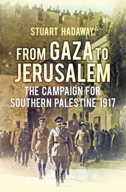 From Gaza to Jerusalem, Stuart Hadaway - Gebonden - 9780752499017
