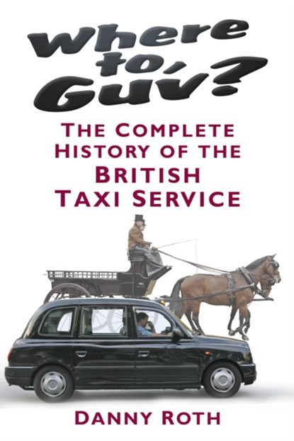 Where to, Guv?, Danny Roth - Gebonden - 9780752499413