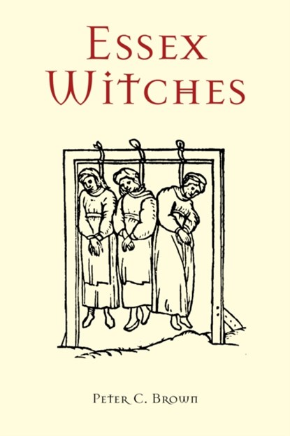Essex Witches, Peter C. Brown - Paperback - 9780752499802