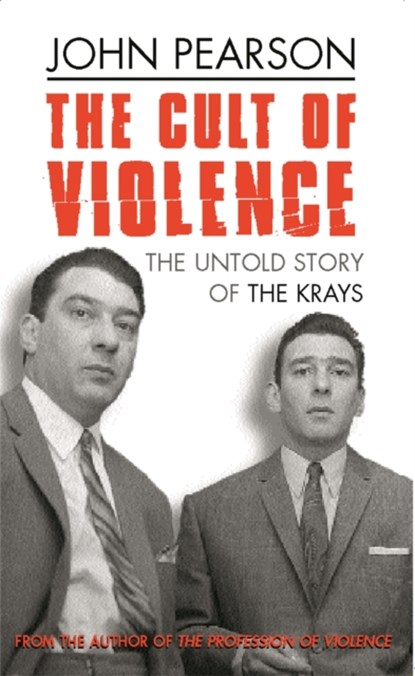 The Cult Of Violence, John Pearson - Paperback - 9780752847948