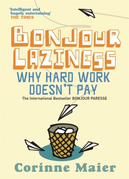 Bonjour Laziness, Corinne Maier - Paperback - 9780752877648