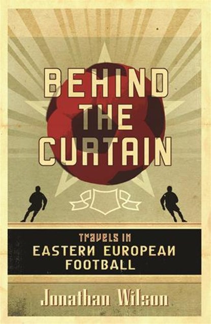 Behind the Curtain, Jonathan Wilson ; Jonathan Wilson Ltd - Paperback - 9780752879451
