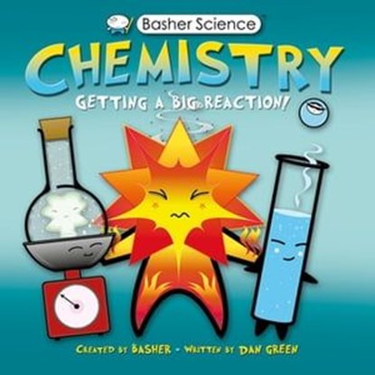 Basher Science: Chemistry, Simon Basher ; Dan Green - Ebook - 9780753440209