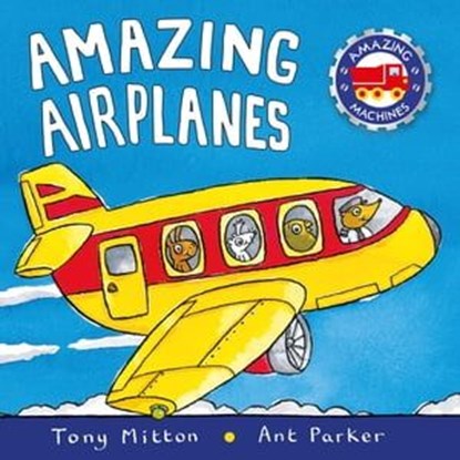 Amazing Airplanes, Tony Mitton ; Ant Parker - Ebook - 9780753443668