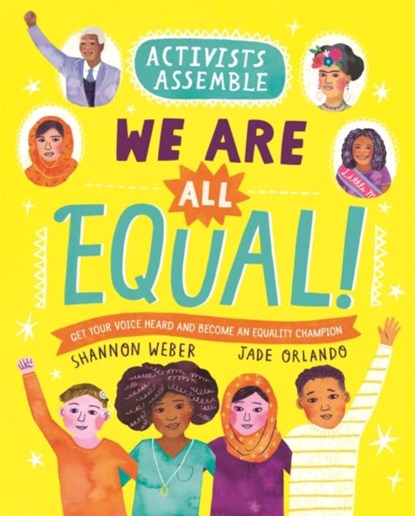 Activists Assemble: We Are All Equal!, Shannon Weber - Paperback - 9780753446195