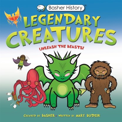Basher History: Legendary Creatures, Mary Budzik - Paperback - 9780753446928