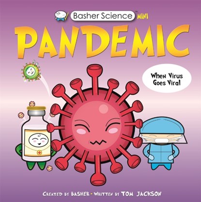 Basher Science Mini: Pandemic, Tom Jackson - Paperback - 9780753447116