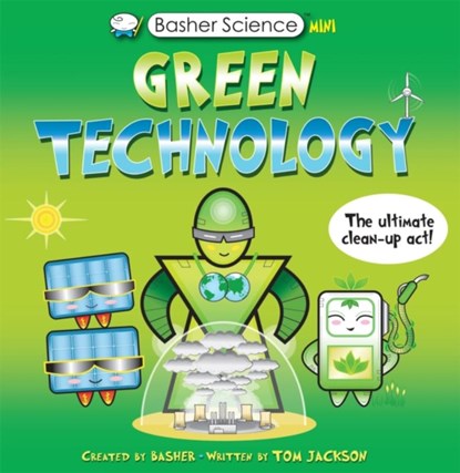 Basher Science Mini: Green Technology, Tom Jackson - Paperback - 9780753447413