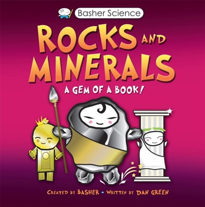 Basher Science: Rocks and Minerals, Dan Green - Paperback - 9780753449059
