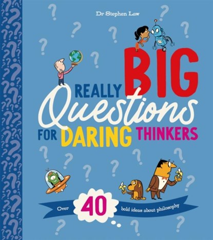 Really Big Questions For Daring Thinkers, Stephen Law - Paperback - 9780753449257