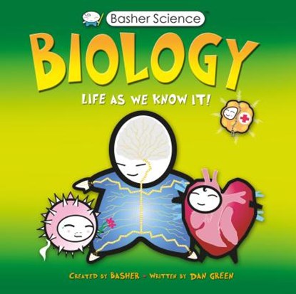 Basher Science: Biology, Dan Green ; Simon Basher - Paperback - 9780753462539