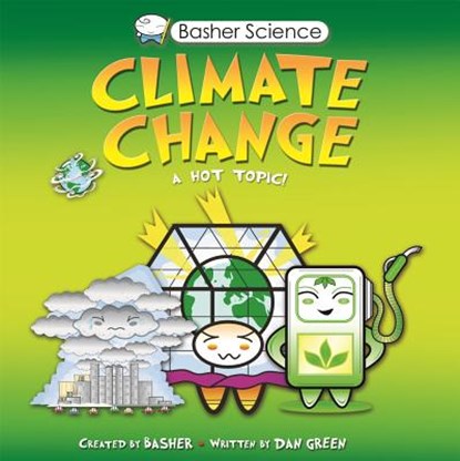 Basher Science: Climate Change, Simon Basher ; Dan Green - Paperback - 9780753471753