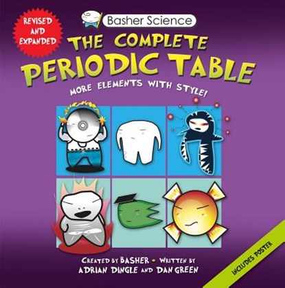 Basher Science: The Complete Periodic Table, Adrian Dingle ; Simon Basher ; Dan Green - Paperback - 9780753471975