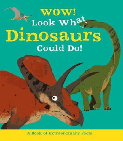 Wow! Look What Dinosaurs Could Do!, MCCANN,  Jacqueline - Paperback - 9780753474549
