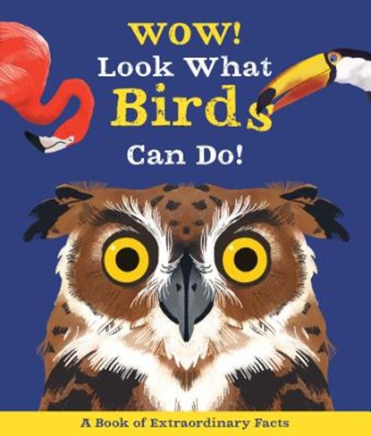 Wow! Look What Birds Can Do, Camilla de la Bedoyere - Paperback - 9780753475676