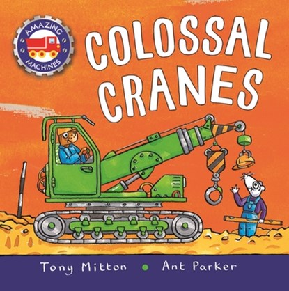 Amazing Machines: Colossal Cranes, Tony Mitton - Gebonden - 9780753476345