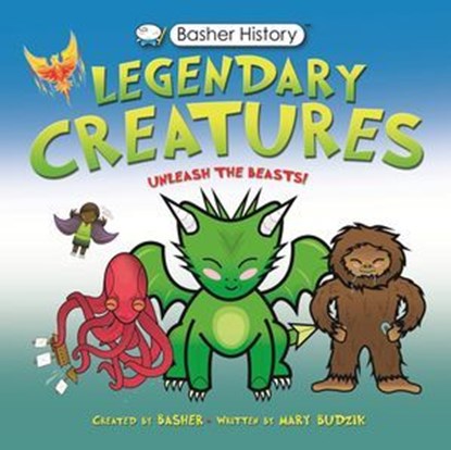Basher History: Legendary Creatures, Mary Budzik - Ebook - 9780753478745