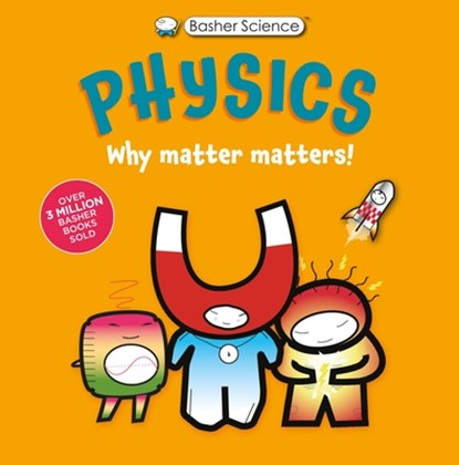 Basher Science: Physics: Why Matter Matters!, Dan Green - Paperback - 9780753480694