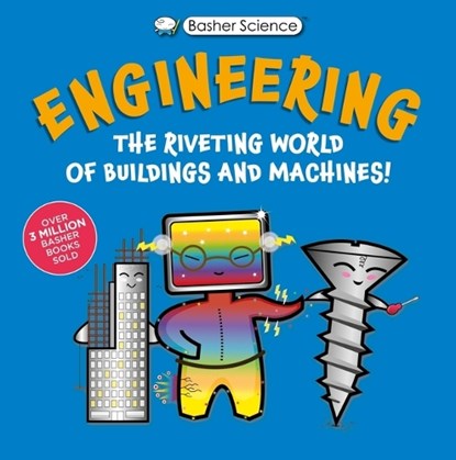 Basher Science: Engineering: Machines and Buildings, Tom Jackson - Paperback - 9780753480755