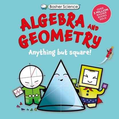 Basher Science: Algebra and Geometry: Anything But Square!, Simon Basher - Gebonden - 9780753481073