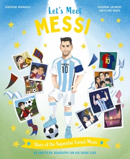 Let's Meet Messi: Story of the Superstar Lionel Messi, Catherine Saunders - Gebonden - 9780753481226