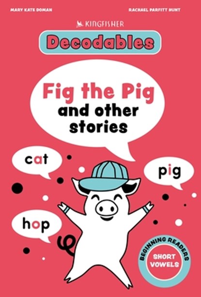 Fig the Pig: Short Vowels, Kingfisher - Paperback - 9780753481585