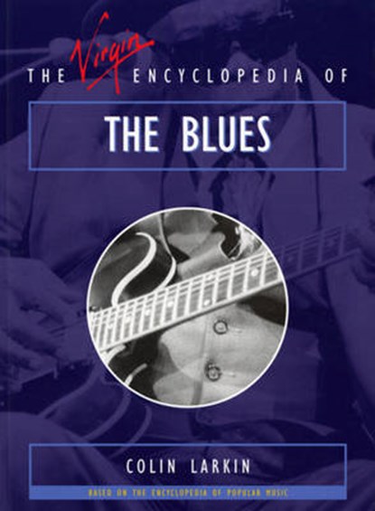 The Virgin Encyclopedia of the Blues, Colin Larkin - Paperback - 9780753502266