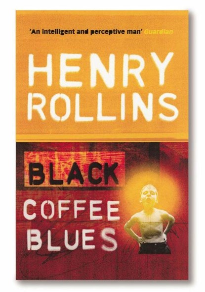 Black Coffee Blues, Henry Rollins - Paperback - 9780753510353