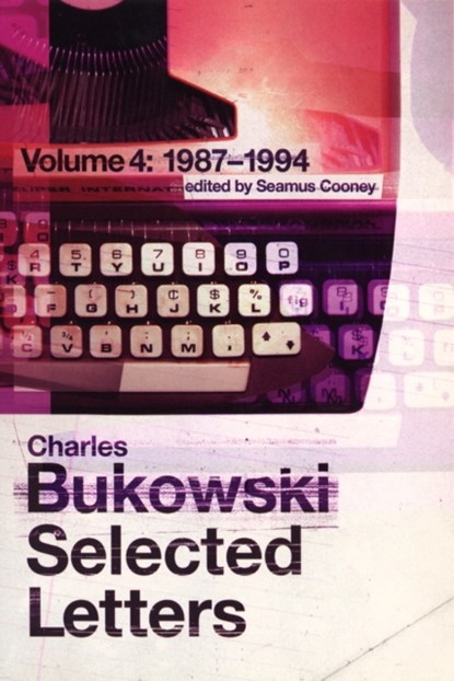 Selected Letters Volume 4: 1987 - 1994, Charles Bukowski - Paperback - 9780753539125