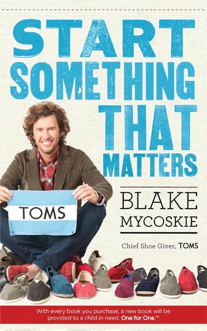 Start Something That Matters, Blake Mycoskie - Paperback - 9780753540244
