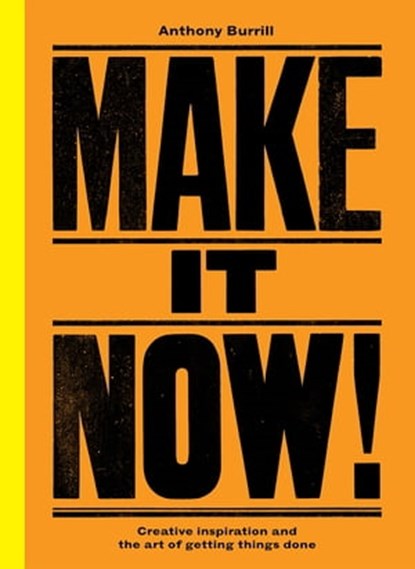 Make It Now!, Anthony Burrill - Ebook - 9780753545058