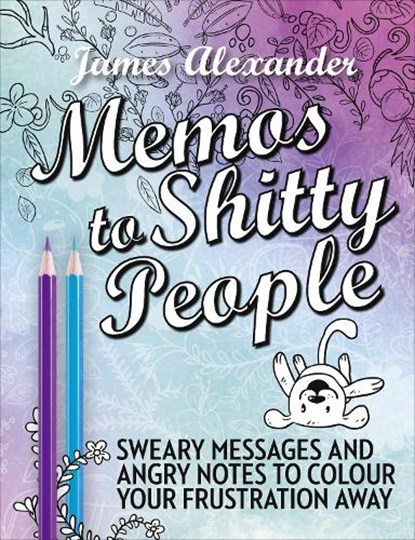 Memos to Shitty People: A Delightful & Vulgar Adult Coloring Book, James Alexander - Paperback - 9780753545676