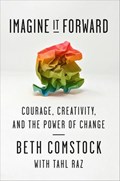 Imagine It Forward | Beth Comstock ; Tahl Raz | 