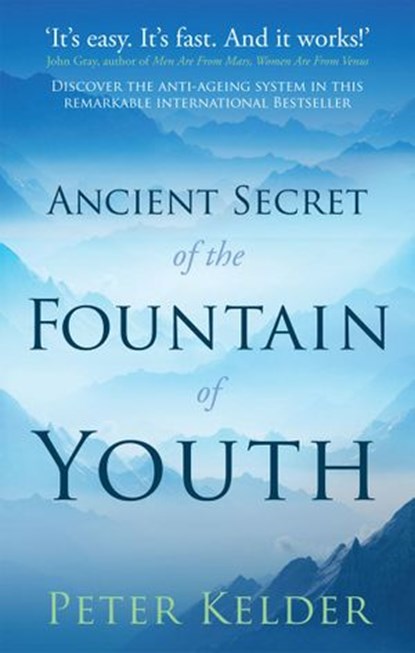 The Ancient Secret of the Fountain of Youth, Peter Kelder - Ebook - 9780753546413