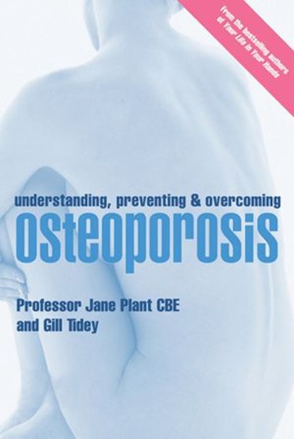 Understanding, Preventing and Overcoming Osteoporosis, Gillian Tidey ; Jane Plant CBE - Ebook - 9780753547588