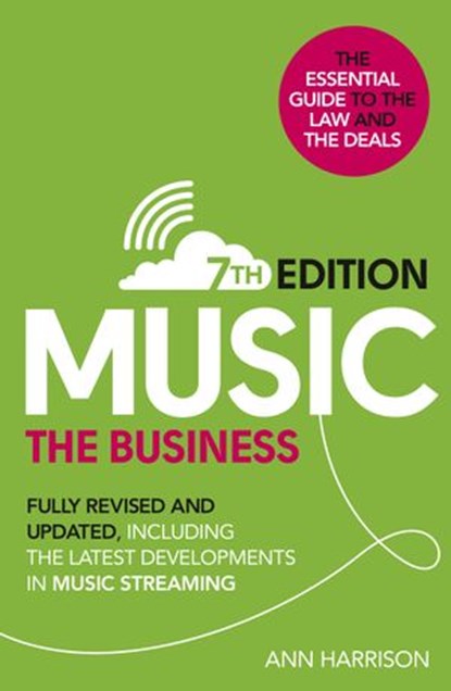 Music: The Business (7th edition), Ann Harrison - Ebook - 9780753548219