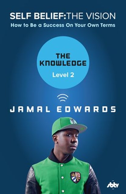 Self Belief: The Vision, Level 2: The Knowledge, Jamal Edwards - Ebook - 9780753549834