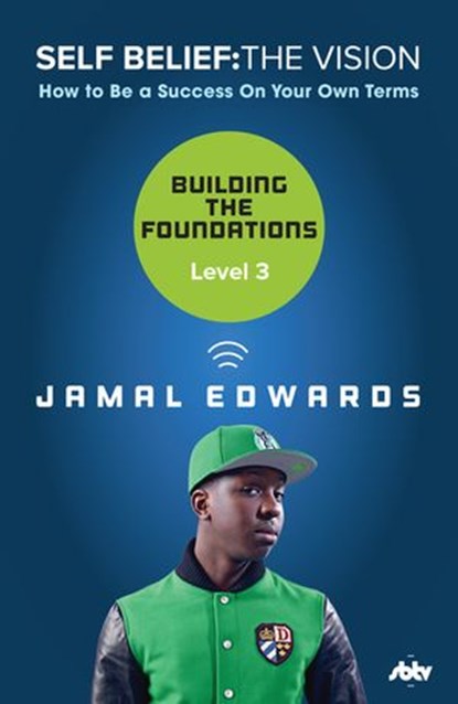 Self Belief: The Vision, Level 3: Building the Foundations, Jamal Edwards - Ebook - 9780753549841