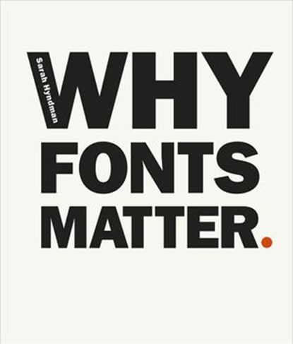 Why Fonts Matter, Sarah Hyndman - Ebook - 9780753551912