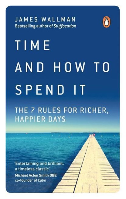 Time and How to Spend It, James Wallman - Paperback - 9780753552650