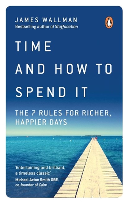 Time and How to Spend It, James Wallman - Paperback - 9780753552650